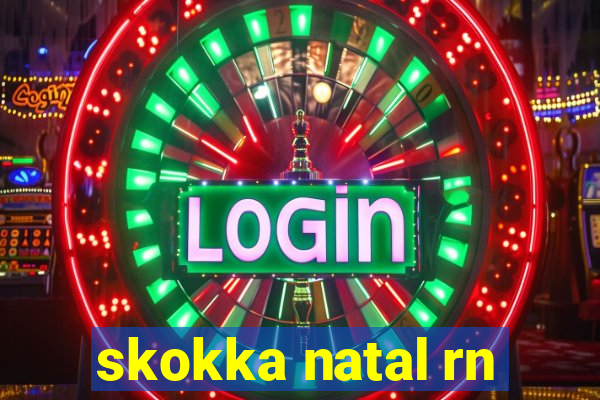 skokka natal rn