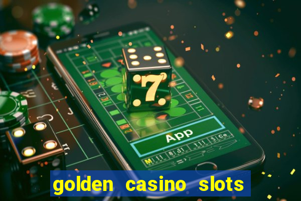 golden casino slots paga mesmo