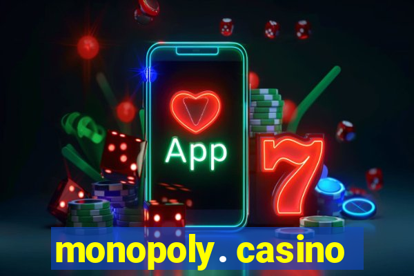 monopoly. casino