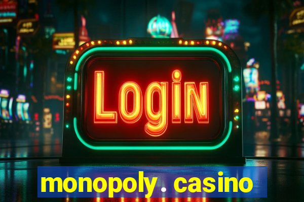 monopoly. casino