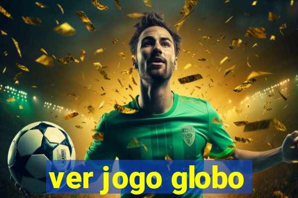 ver jogo globo