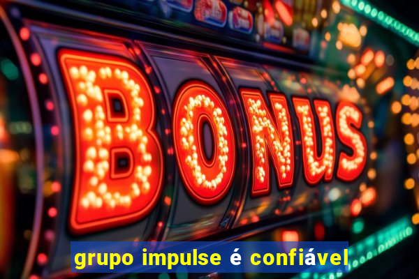 grupo impulse é confiável