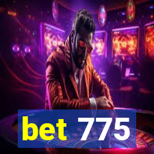 bet 775