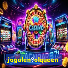 jogolen?olqueen