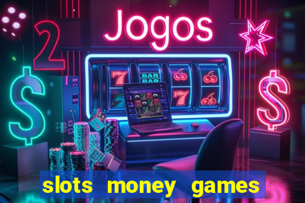 slots money games cash 8ry44