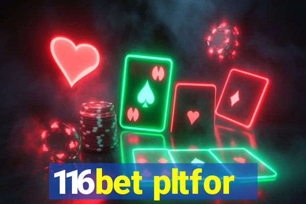 116bet pltfor