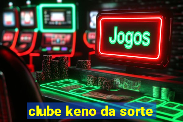 clube keno da sorte