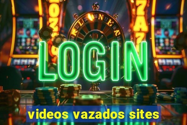 videos vazados sites