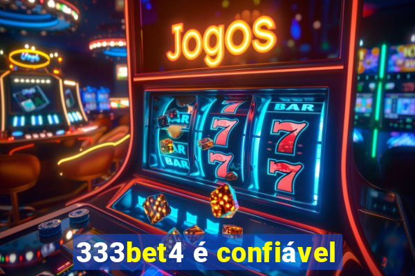 333bet4 é confiável