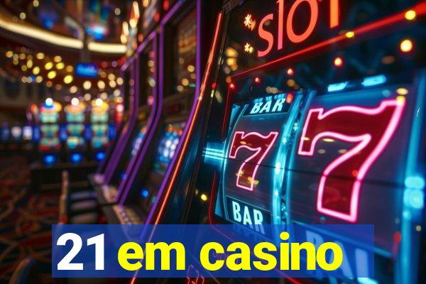 21 em casino