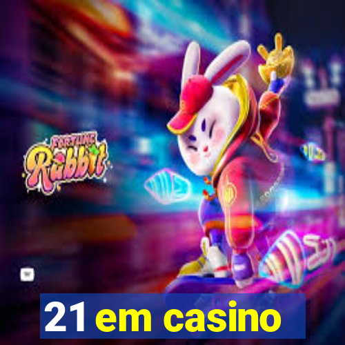 21 em casino