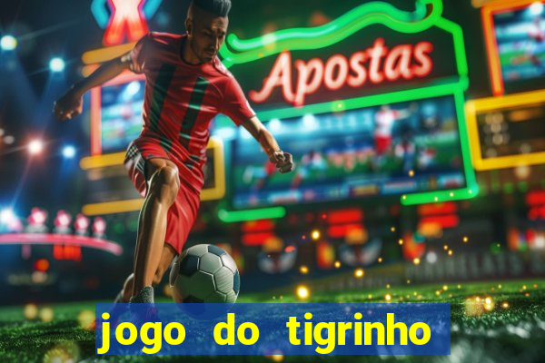 jogo do tigrinho de r$ 1