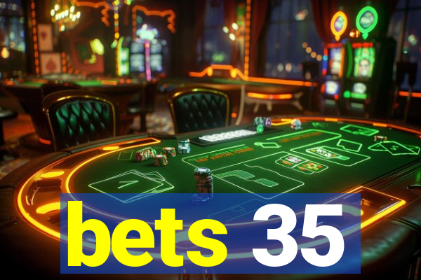 bets 35