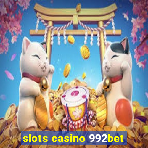 slots casino 992bet