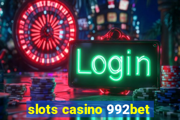 slots casino 992bet