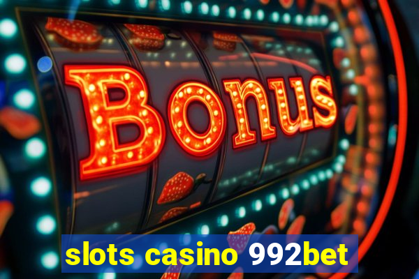 slots casino 992bet