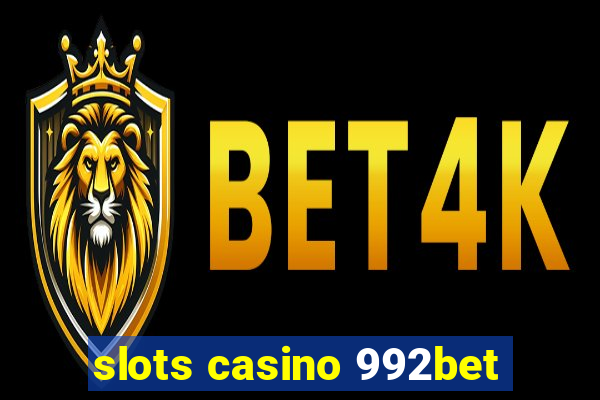 slots casino 992bet