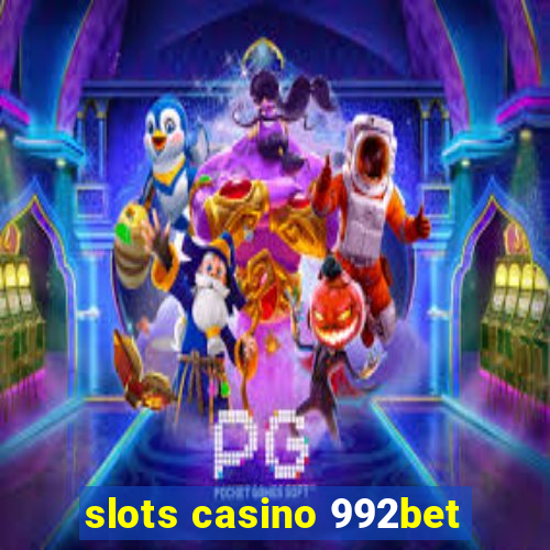 slots casino 992bet