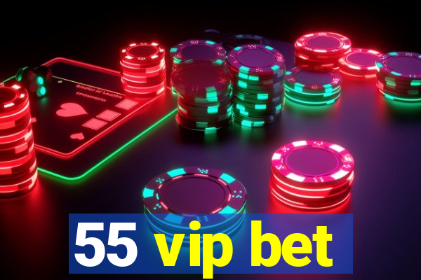 55 vip bet