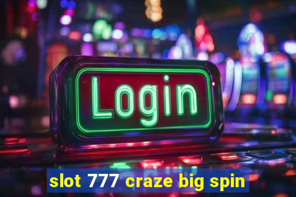 slot 777 craze big spin