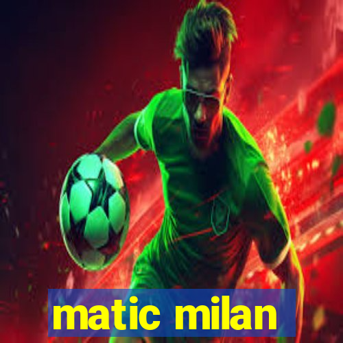 matic milan