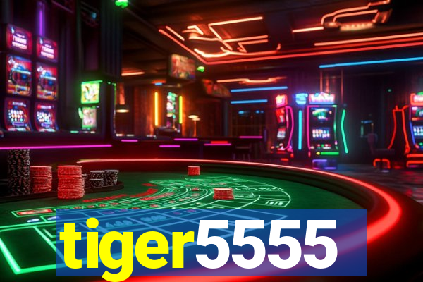 tiger5555