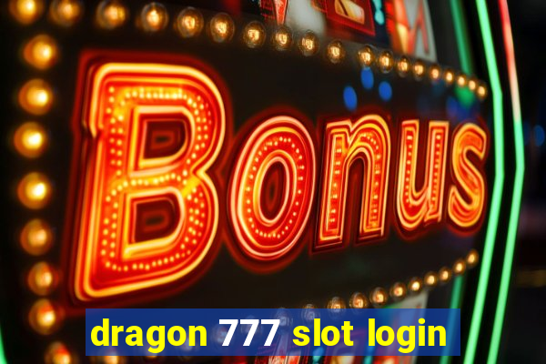 dragon 777 slot login