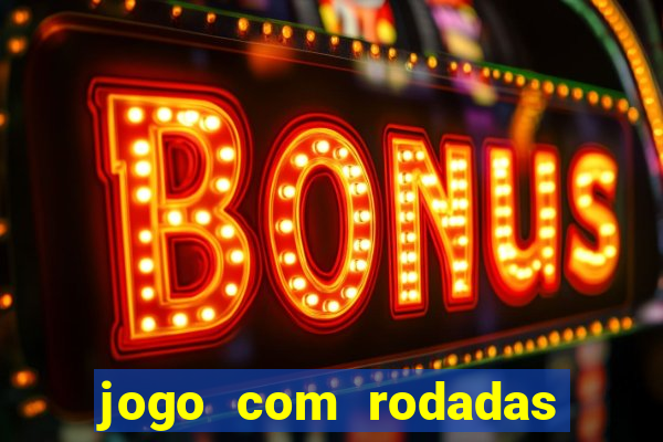 jogo com rodadas gratis sem deposito