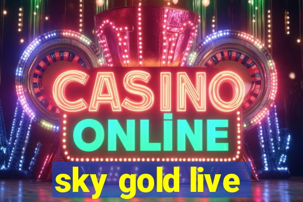 sky gold live