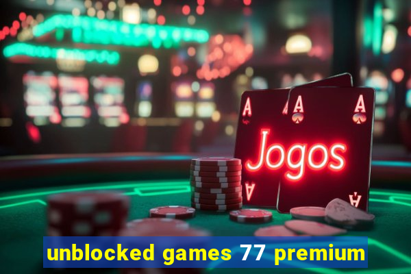 unblocked games 77 premium