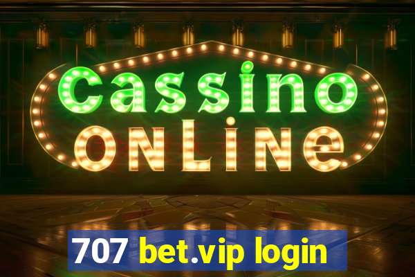 707 bet.vip login