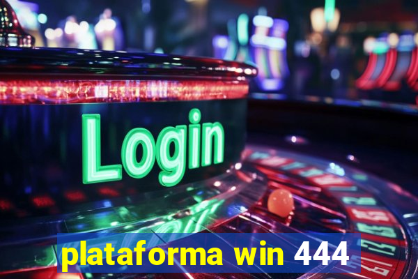 plataforma win 444