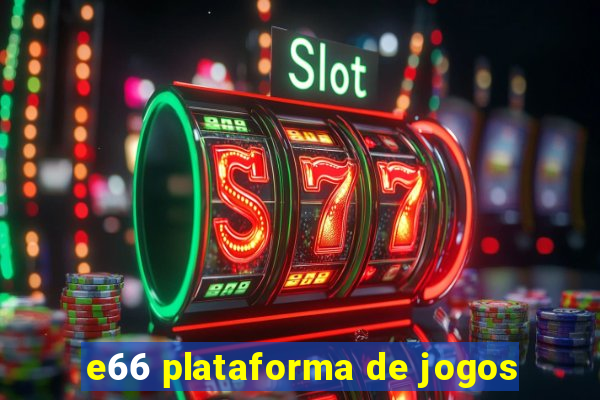 e66 plataforma de jogos