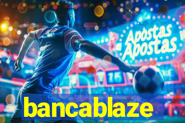 bancablaze