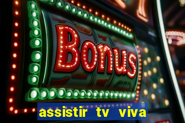 assistir tv viva online grátis