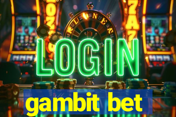 gambit bet