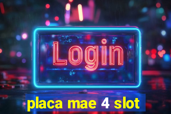 placa mae 4 slot