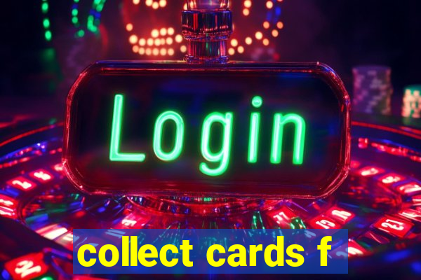 collect cards f