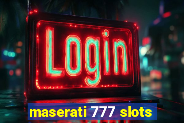 maserati 777 slots