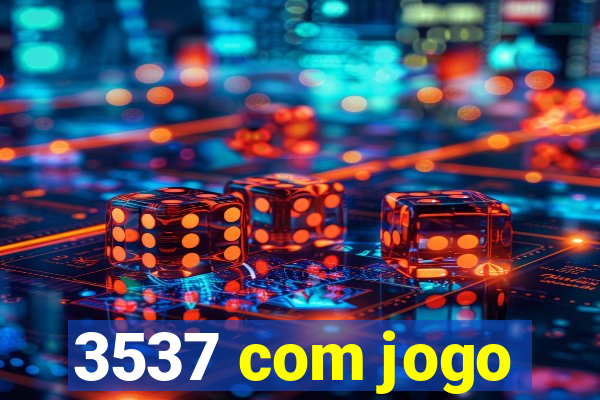 3537 com jogo