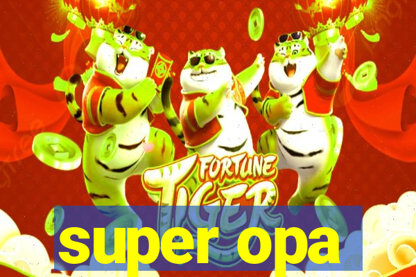 super opa