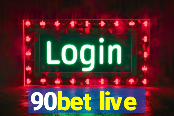 90bet live