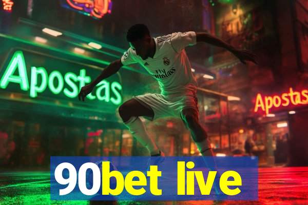 90bet live