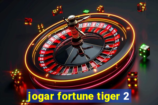 jogar fortune tiger 2