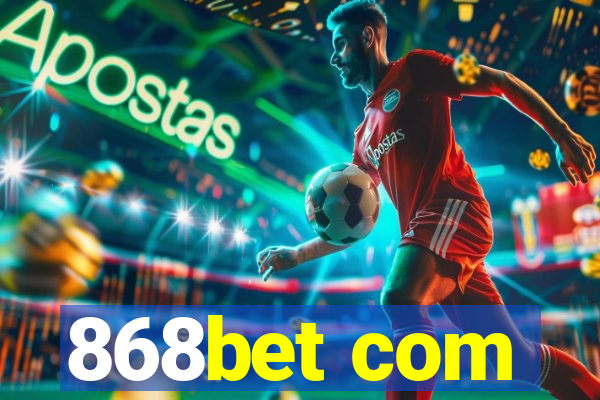 868bet com