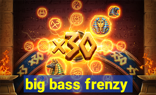 big bass frenzy