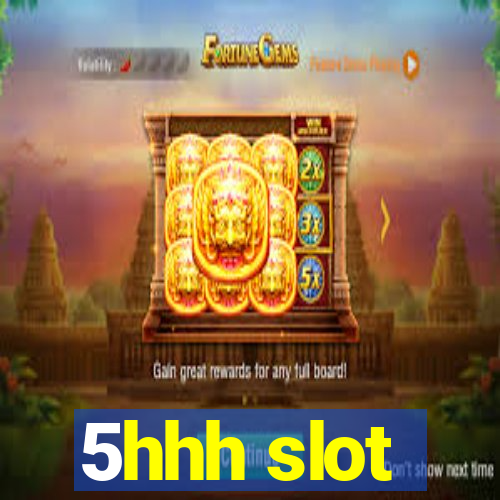 5hhh slot