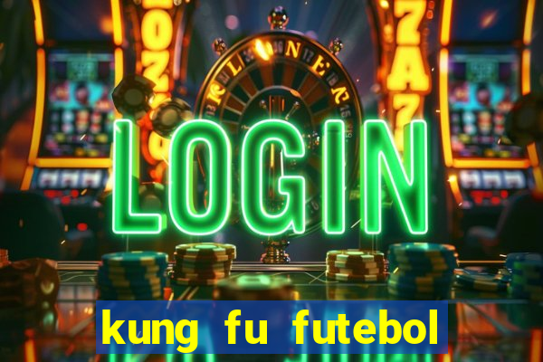 kung fu futebol clube dublado download utorrent