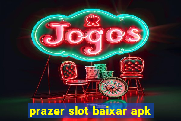 prazer slot baixar apk