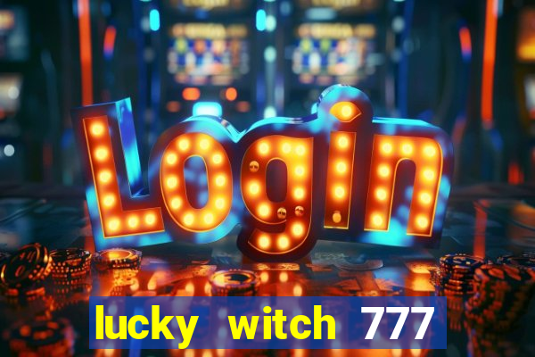 lucky witch 777 slot free play